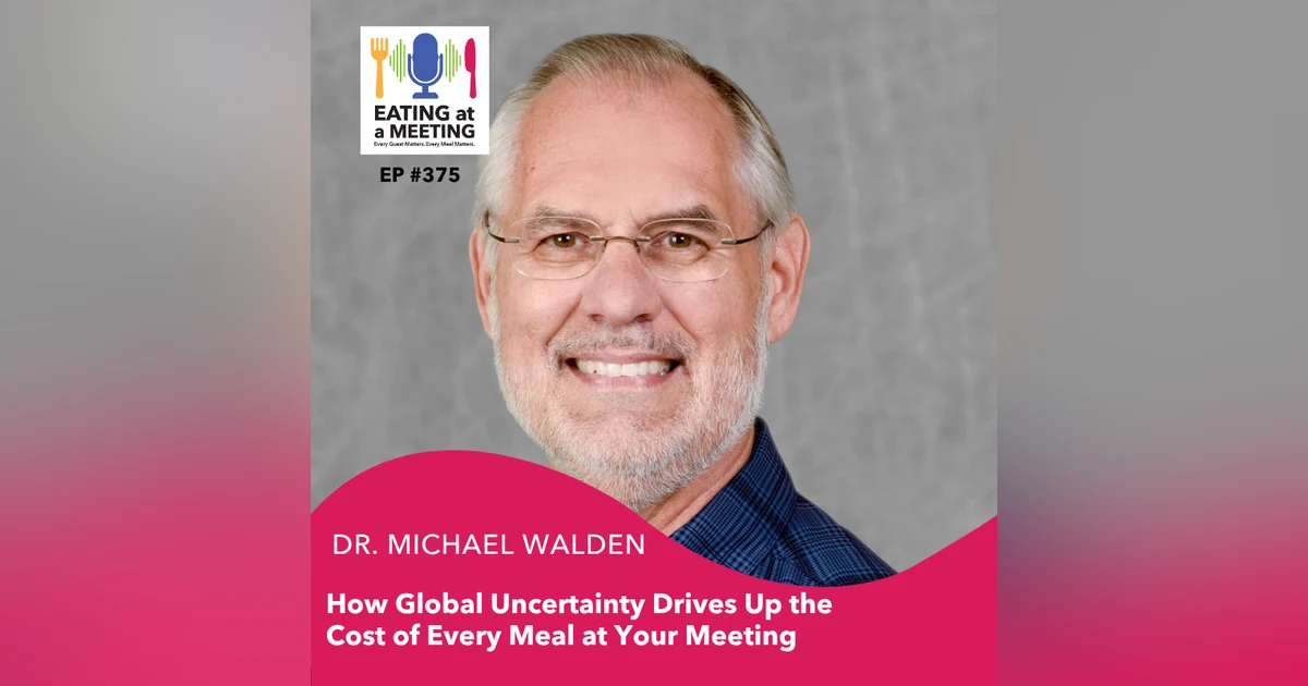 How Global Uncertainty Drives Up the Cost of Every Meal at Your Meeting