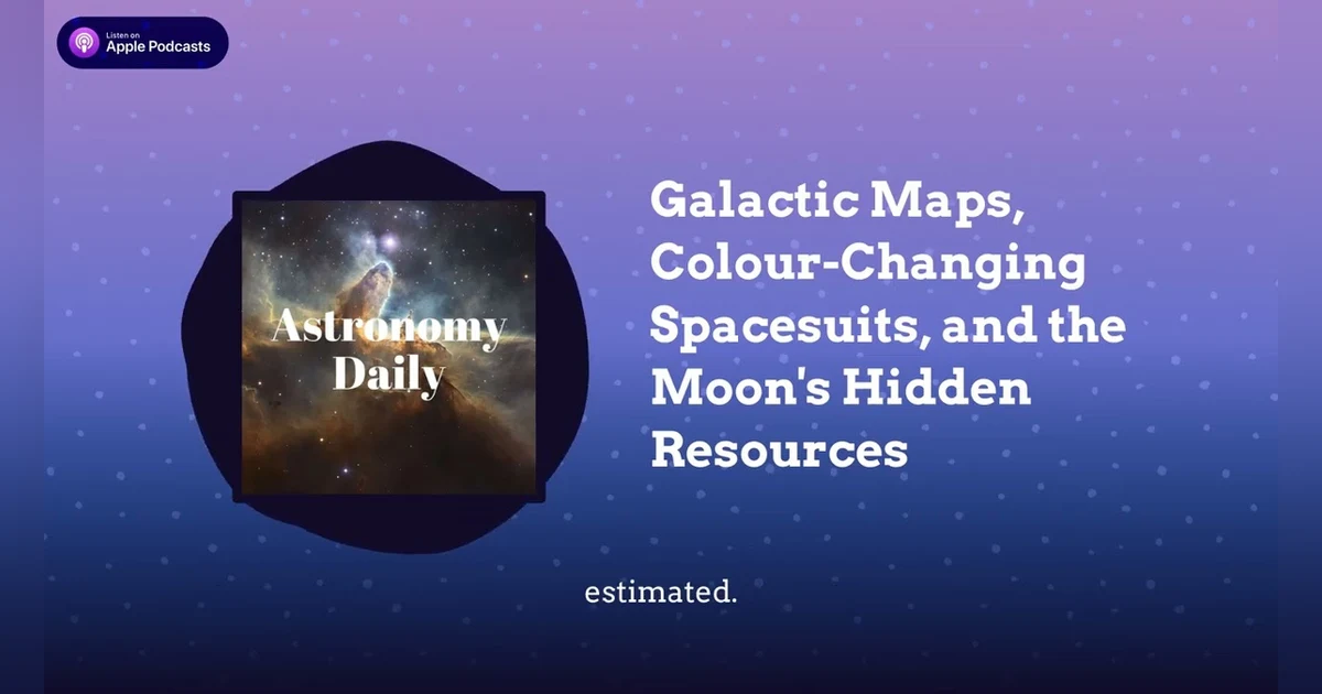 Galactic Maps, Colour-Changing Spacesuits, and the Moon’s Hidden Resources