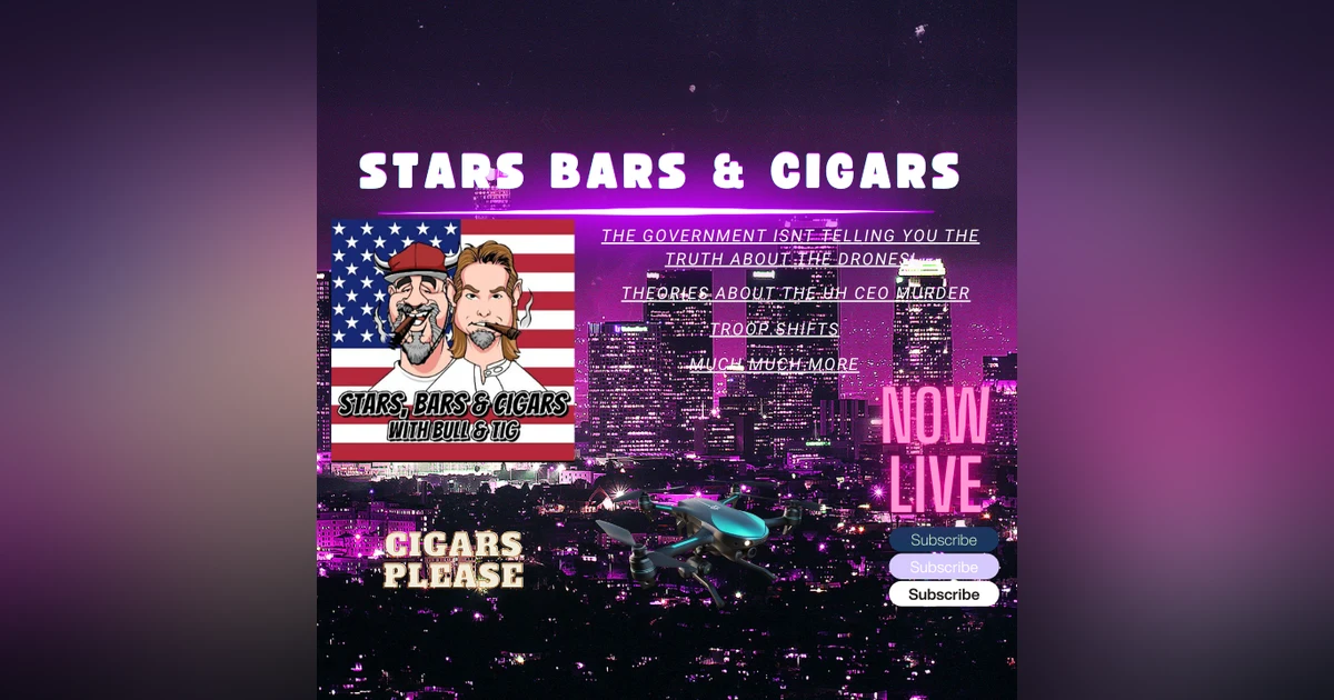 STARS BARS & CIGARS, E,63 WHAT IS THE GOVERNMENT NOT TELLING YOU ABOUT THE DRONES?