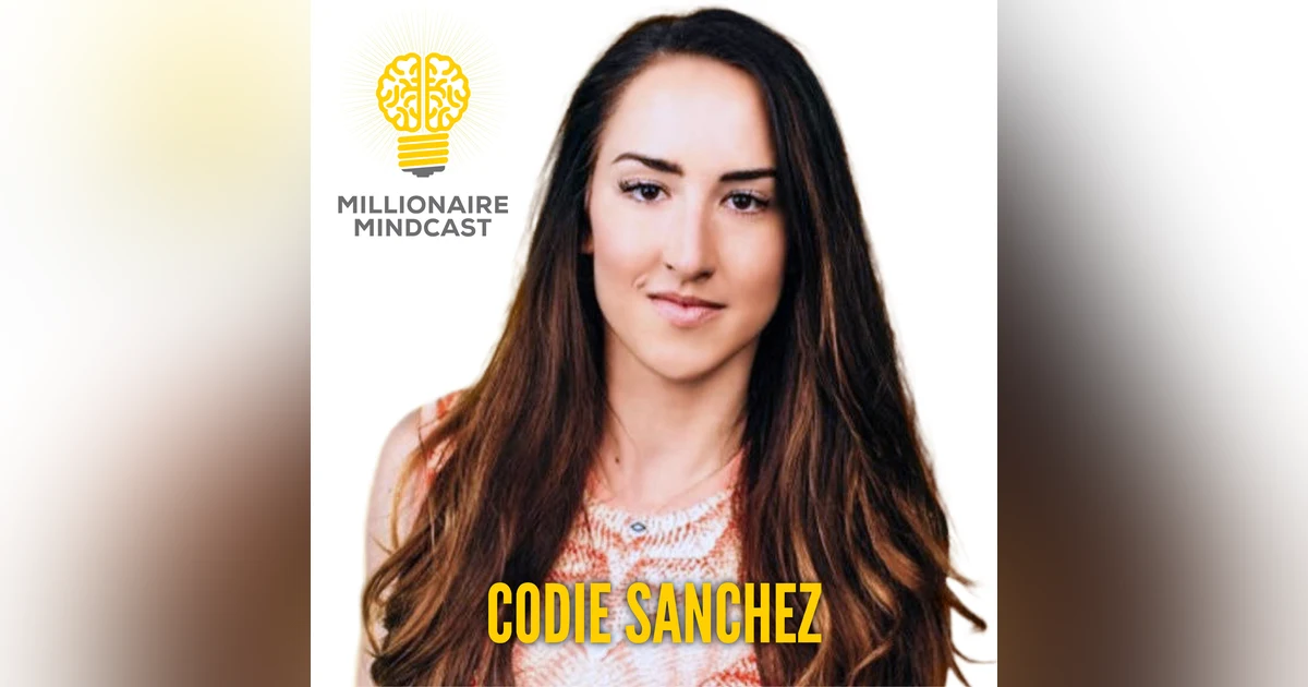 136: Millennial Angel Investor Raises Over $1 BILLION Dollars While Paving The Way For Other Female Leaders In The Space |Codie Sanchez
