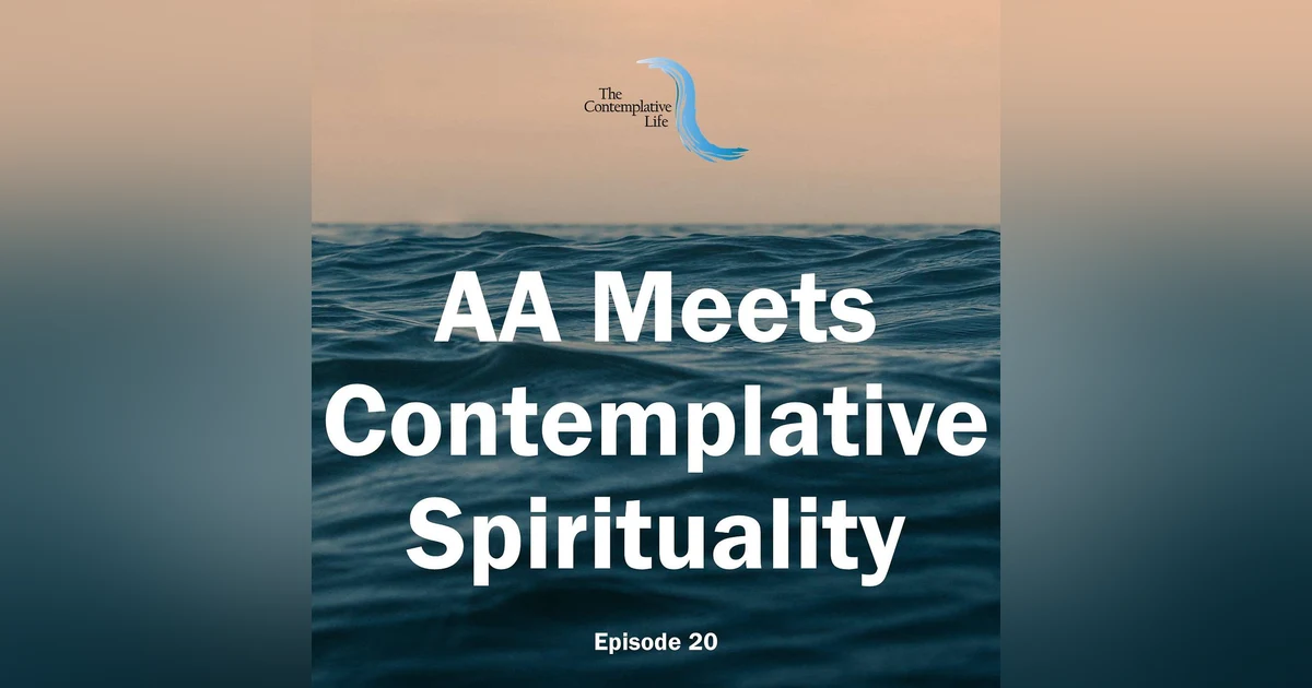 Ep 20 AA Meets Contemplative Spirituality