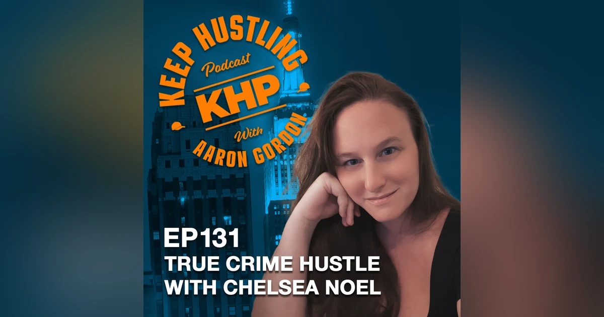 True Crime Hustle with Chelsea Noel