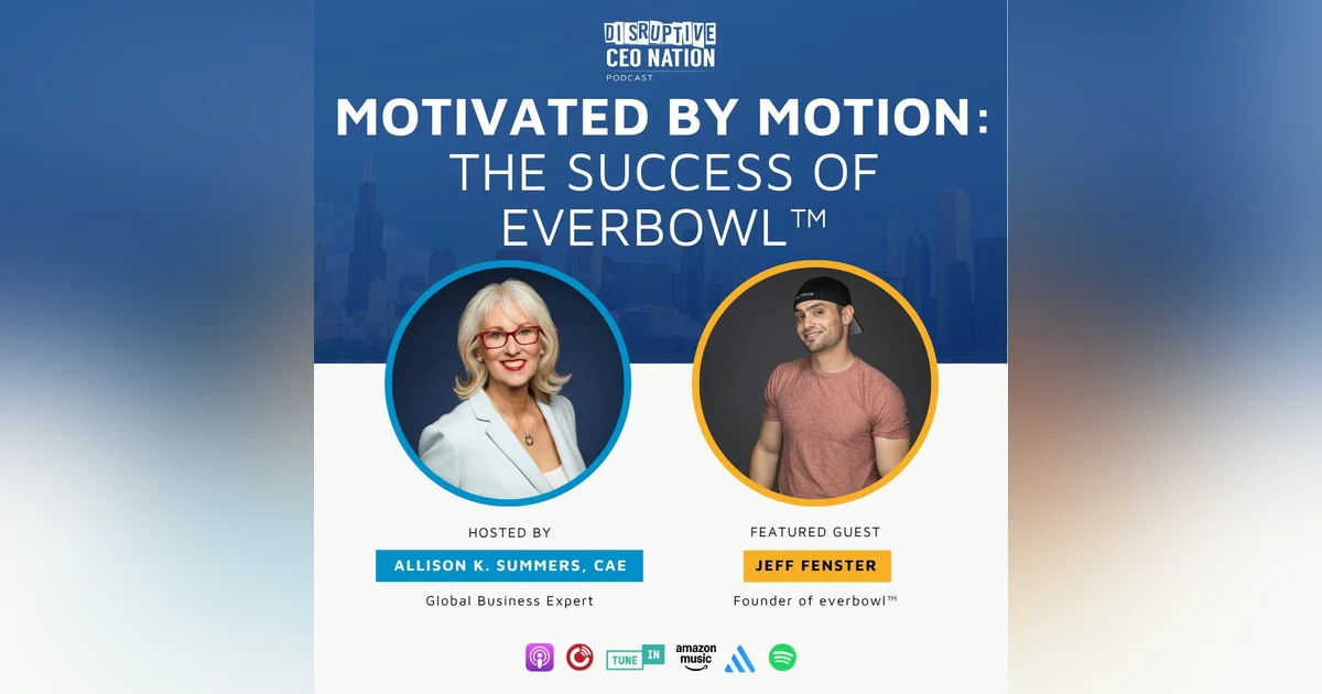 Ep 337 Motivated by Motion: The Success of everbowl™ with Jeff Fenster, the Founder of everbowl™; San Diego, CA, USA