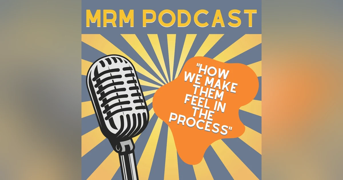 Ep 9 - How We Make Them Feel In The Process