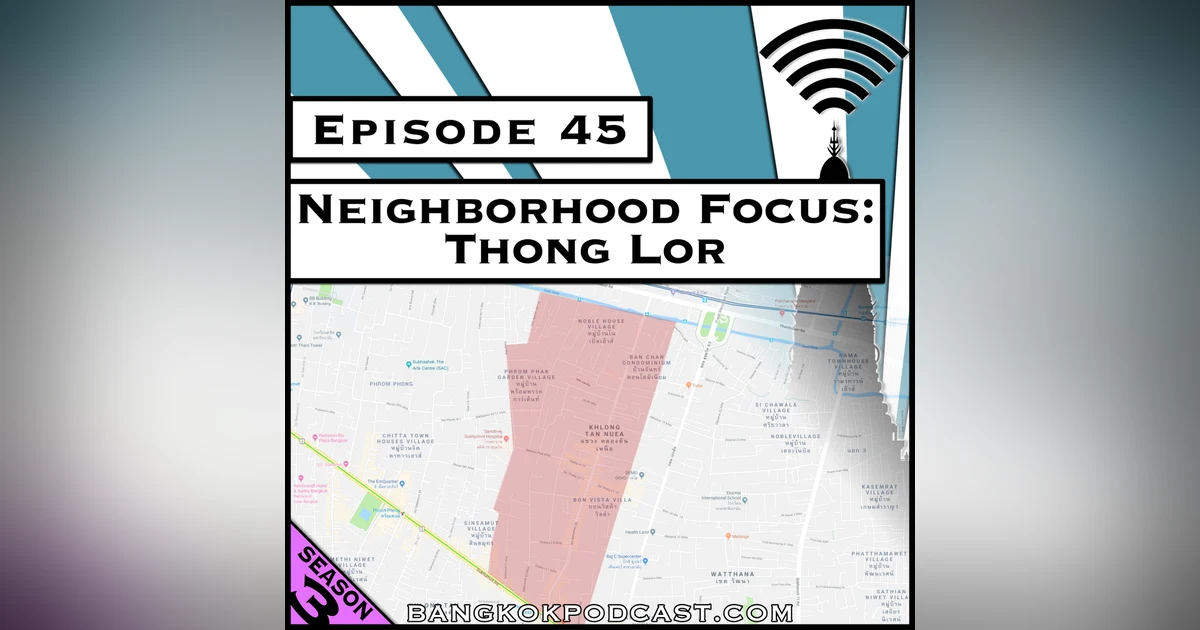Neighborhood Focus: Thong Lor [Season 3, Episode 45]