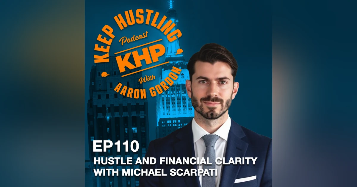 Hustle And Financial Clarity with Michael Scarpati