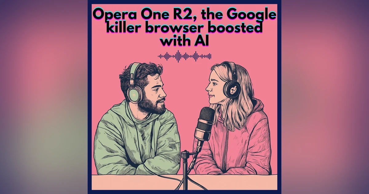 #30. Opera One R2, the Google killer browser boosted with AI