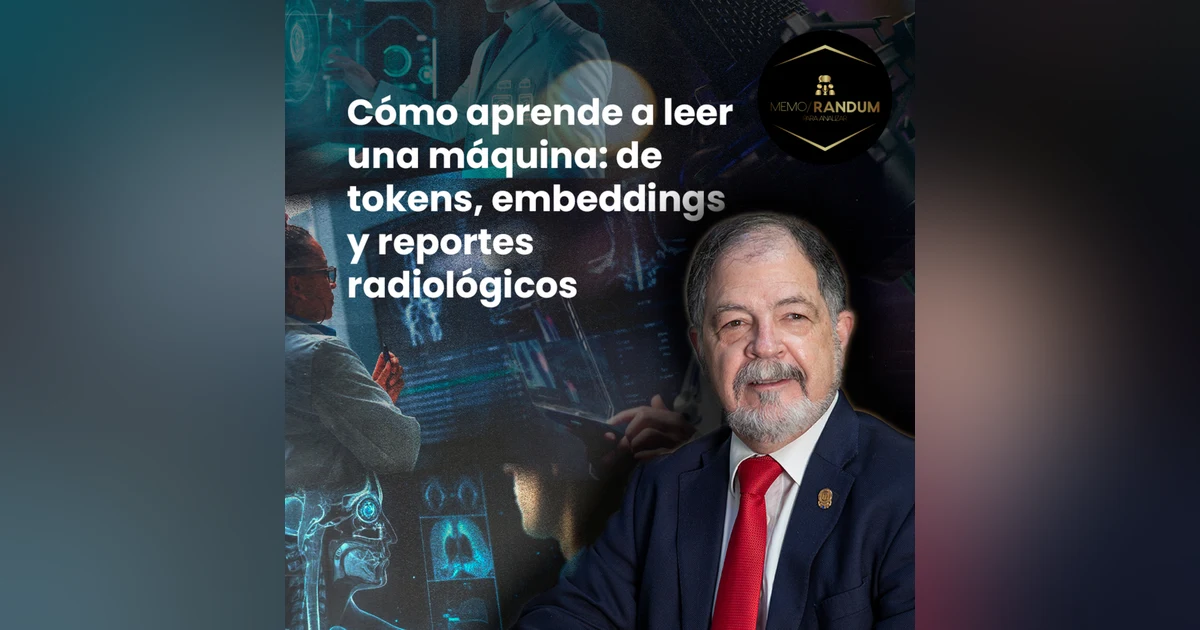 ¿Cómo aprende a leer una máquina?: De tokens, embeddings y reportes radiologícos.
