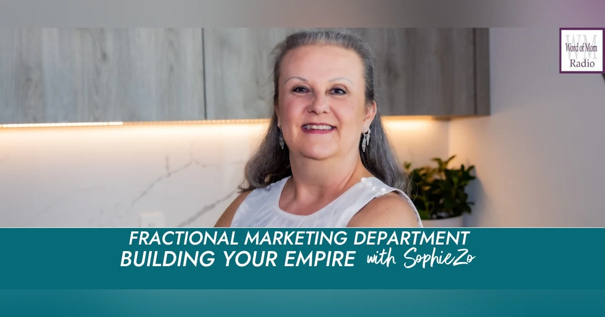 Fractional Marketing Departments on Building Your Empire with SophieZo on WoMRadio