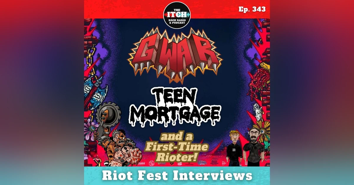 E343 Riot Fest Interviews: GWAR, Teen Mortgage, and a First-Time Rioter!