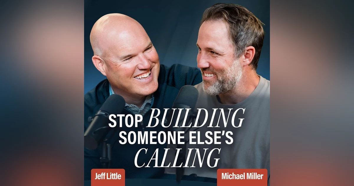 Michael Miller | Stop Building Someone Else's Calling
