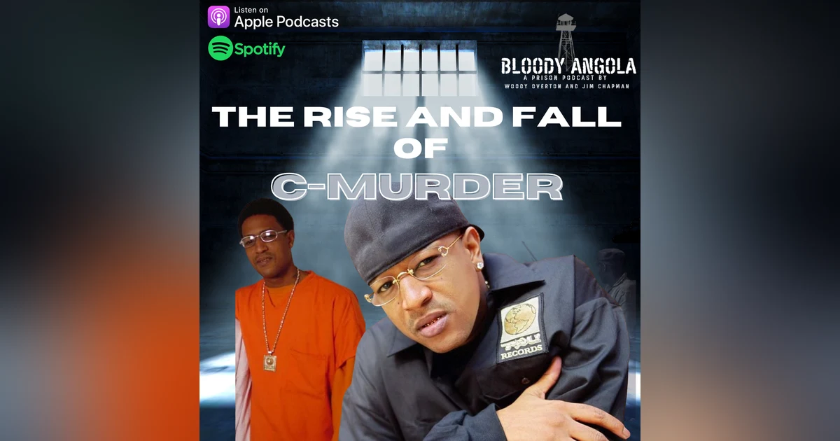 The Rise & Fall of C-Murder | Bloody Angola Podcast