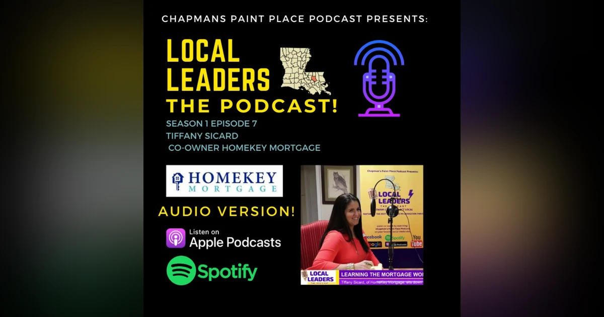 Tiffany Sicard of HomeKey Mortgage Talks Home Loans, APR’s and Red Doors! Local Leaders S1E7