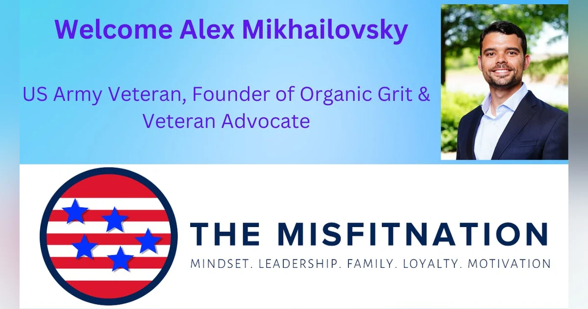 US Army Veteran Alex Mikhailovsky: Founder of Organic Grit & Veteran Advocate