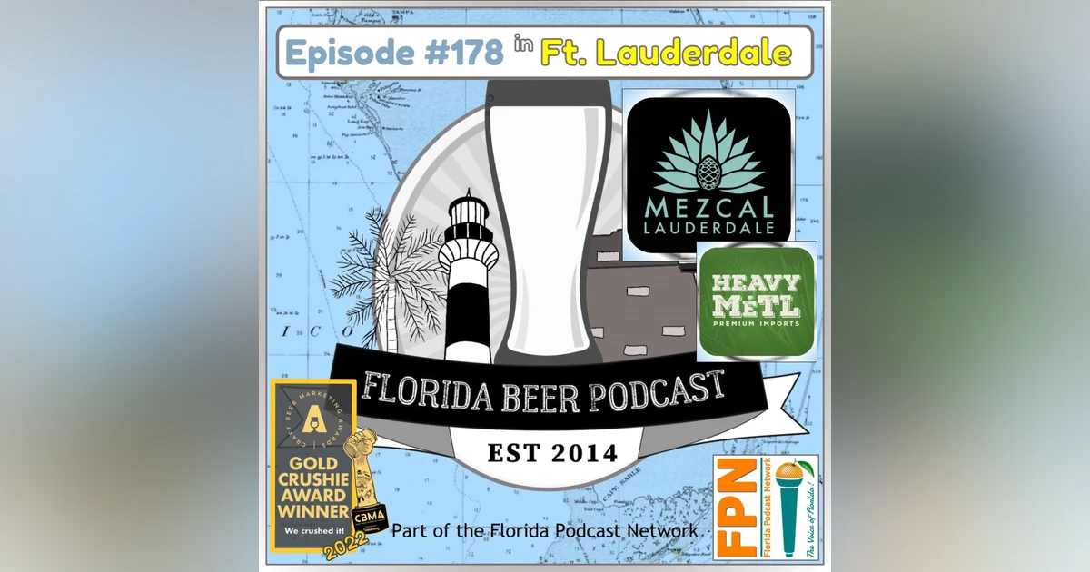 Florida Beer Podcast - Episode 178: Mezcal Lauderdale 2024 with William Scanlan of Heavy Metl Premium Imports