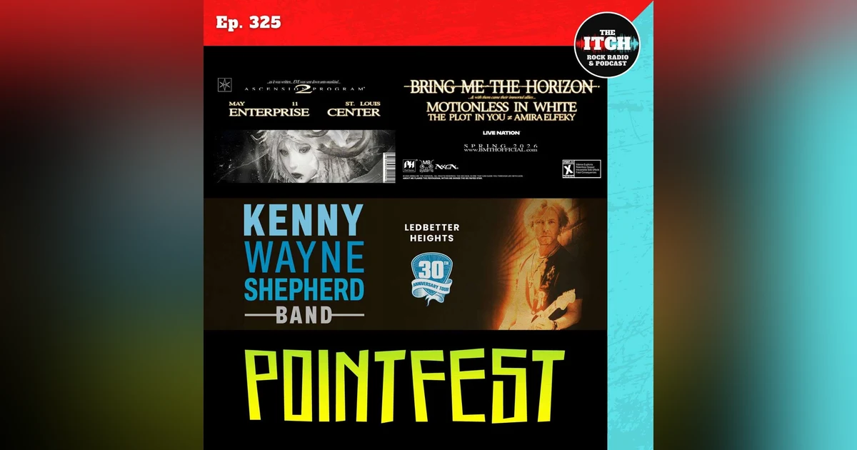 E325 Concert Catch-up: Bring Me the Horizon, Motionless in White, Kenny Wayne Shepherd, Pointfest, and more!