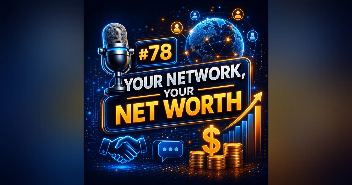 #78 Your Network, Your Net Worth 🌐 – The Hidden Power of Digital Connections