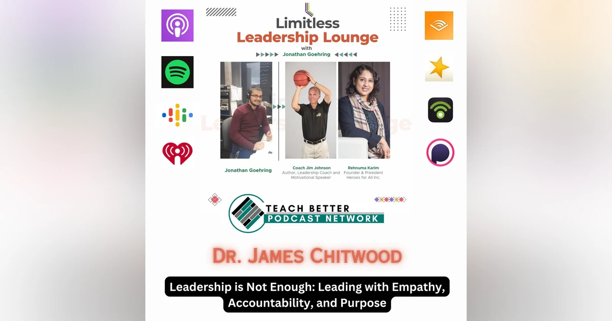 Leadership is Not Enough: Leading with Empathy, Accountability, and Purpose with Dr. James Chitwood