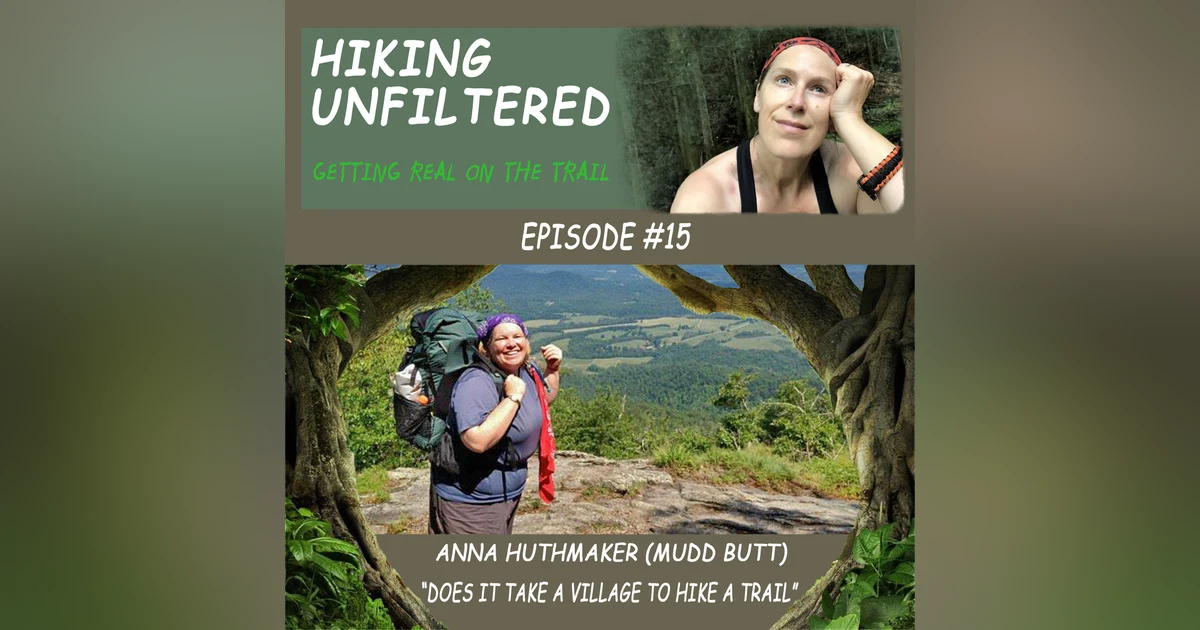 Episode #15 - Anna Huthmaker (Mud Butt) - "Does It Take a Village to Hike a Trail?"