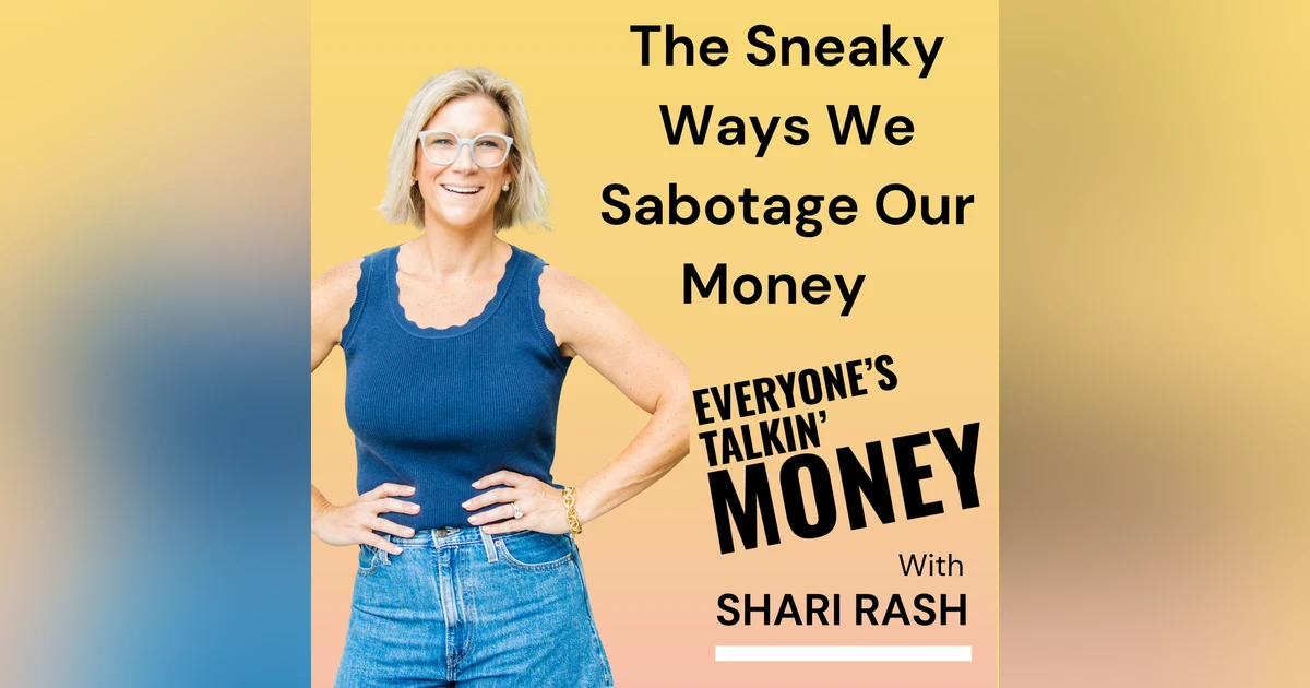 The Sneaky Ways We Sabotage Our Money - 40 Money Lessons for 40 Part 5
