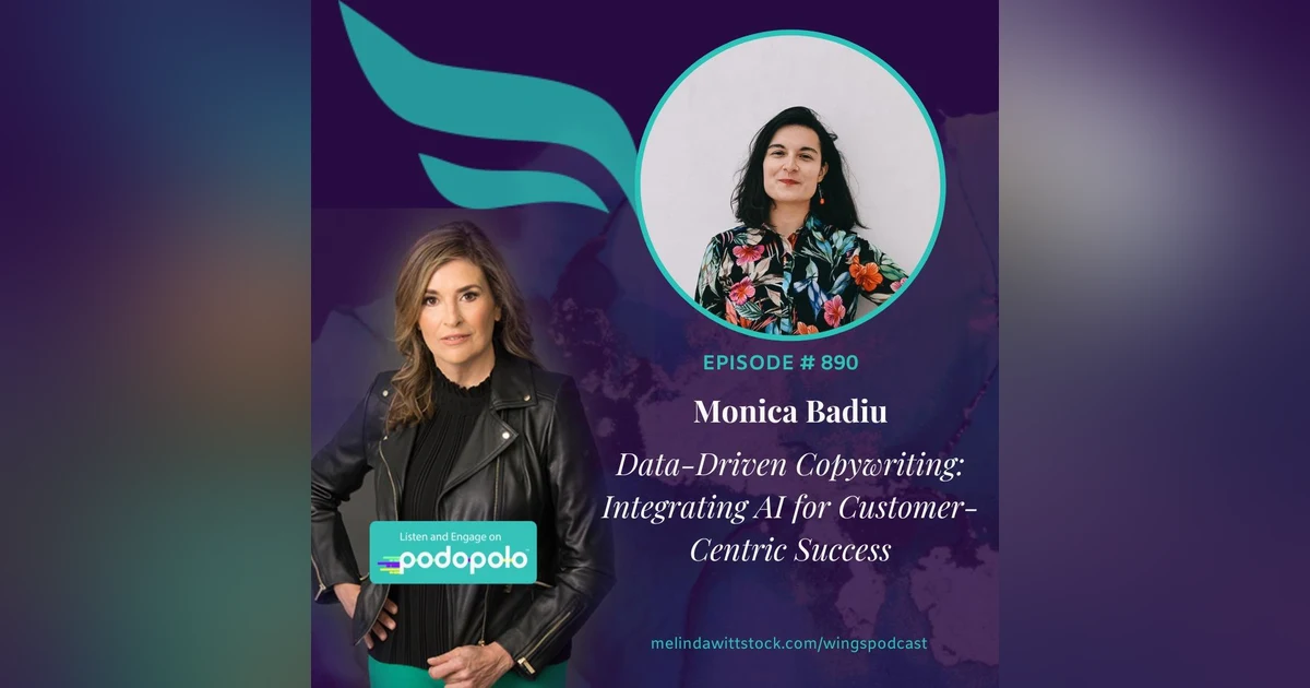 Data-Driven Copywriting: Entrepreneur Monica Badiu on AI in Customer-Centric Marketing