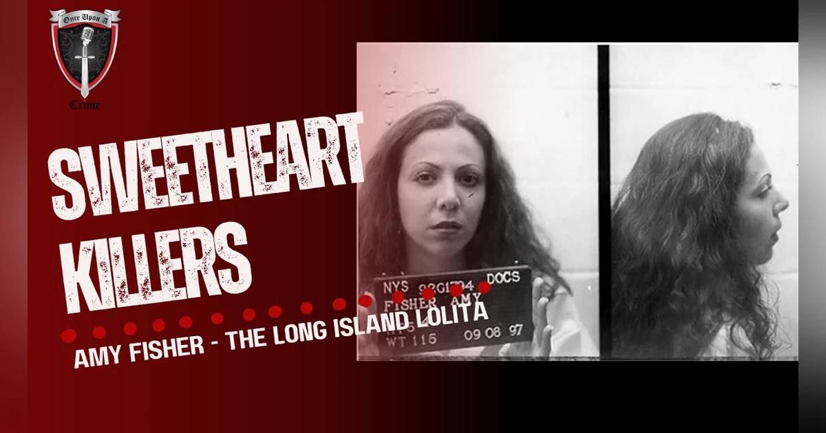 S1 Ep30: Sweetheart Killers: Amy Fisher - The Long Island Lolita