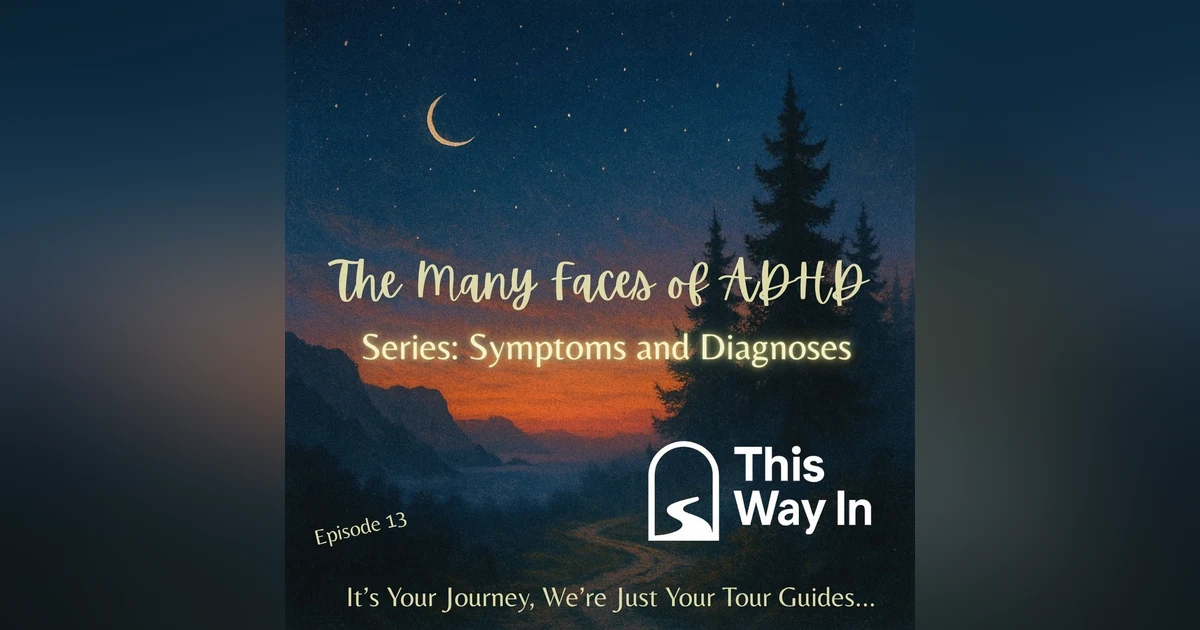 13: The Many Faces of ADHD (Symptoms and Diagnoses Series)