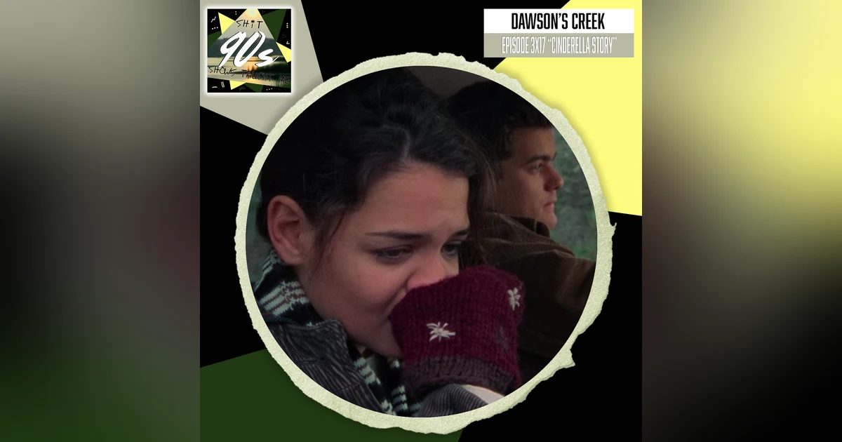 Dawson's Creek: Season 3 Episode 17 - Cinderella Story