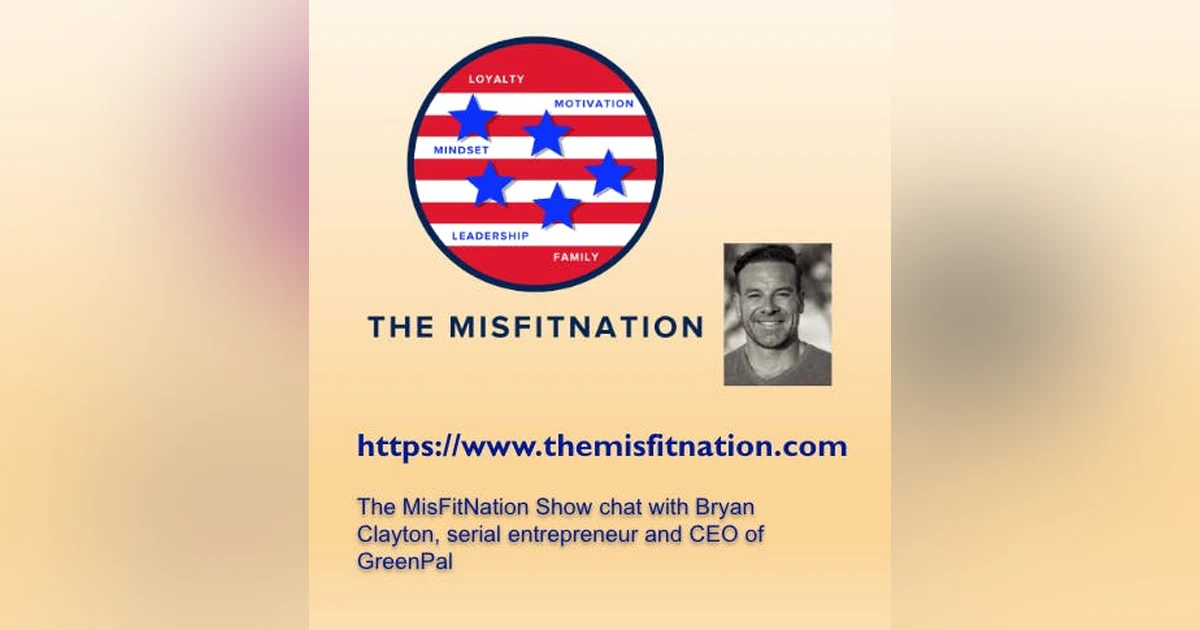 The MisFitNation show with Bryan Clayton- Serial Entrepreneur and CEO of GreenPal
