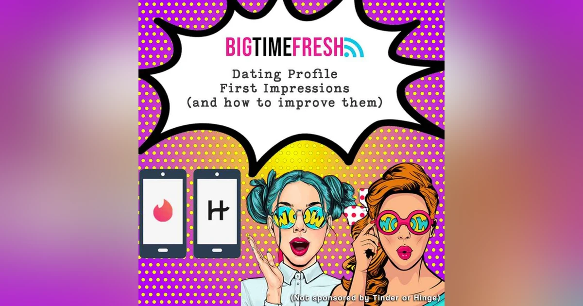 Dating Profile  First Impressions (and how to improve them)