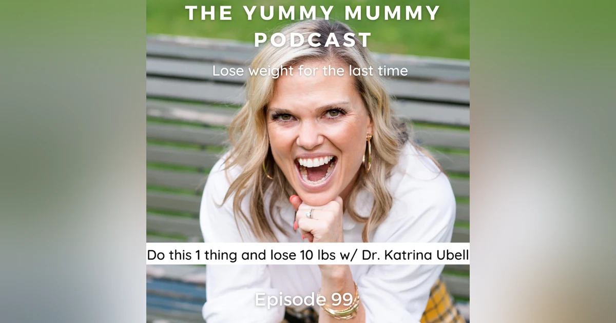 Do this one thing and lose 10 lbs w/ Dr. Katrina Ubell