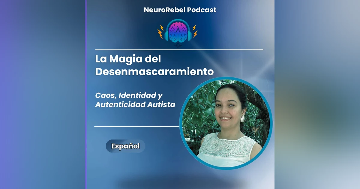 La Magia del Desenmascaramiento: Caos, Identidad y Autenticidad Autista