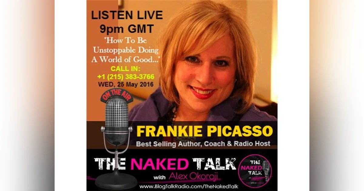 How To Be Unstoppable Doing A World of Good w/ Guest - Frankie Picasso