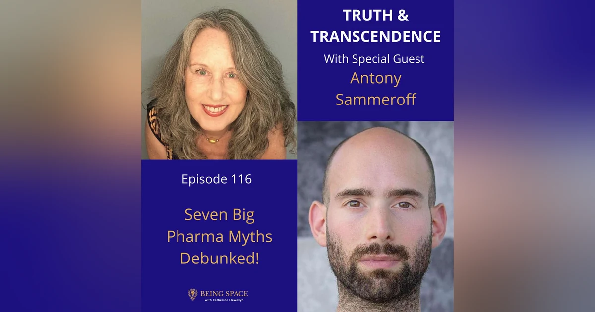 Ep 116: Antony Sammeroff - Seven Big Pharma Myths Debunked!