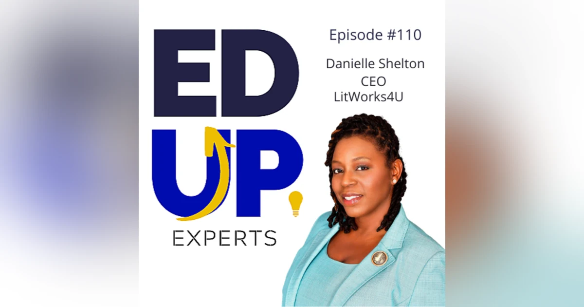 110: BONUS: EdUp Experts: Danielle Shelton, Founder, LitWorks4u - What About Distractions?