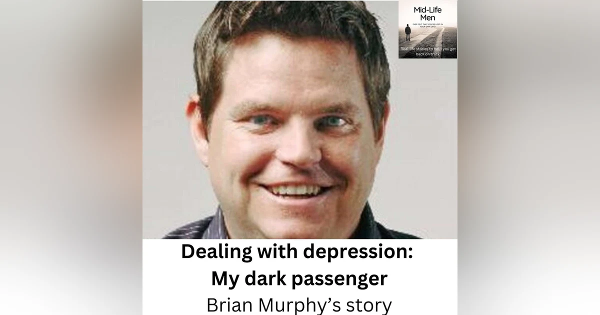 Dealing with depression: My dark passenger, with Brian Murphy