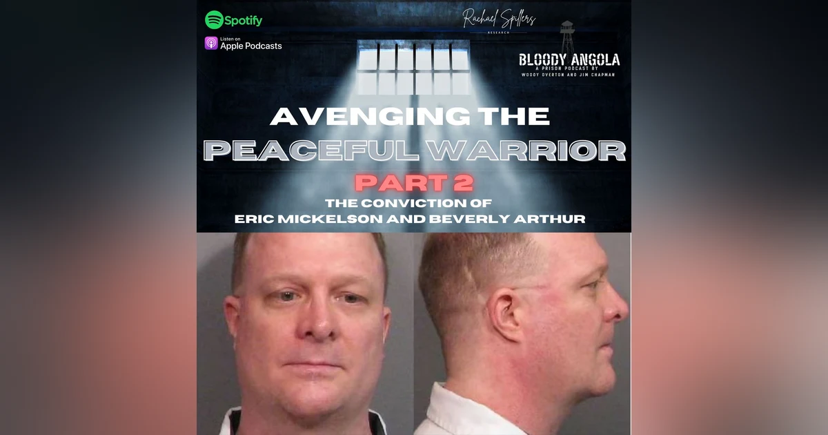 Part 2 | Avenging the Peaceful Warrior - The Conviction of Eric Mickelson and Beverly Arthur