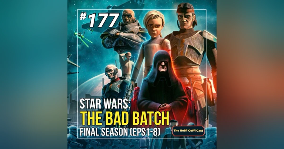 177 - Star Wars: The Bad Batch S3 Eps 1-8