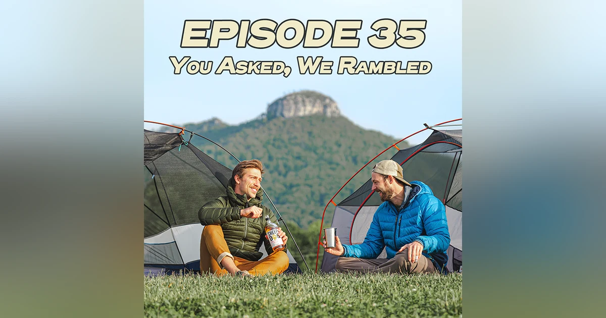 35: You Asked, We Rambled