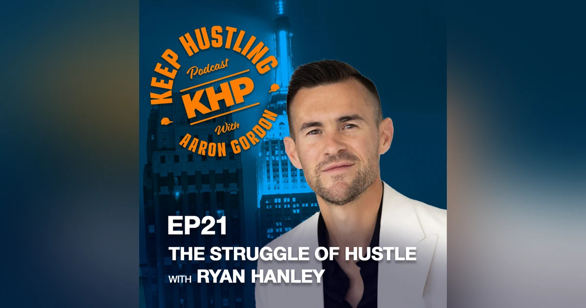 The Struggle Of Hustle with Ryan Hanley