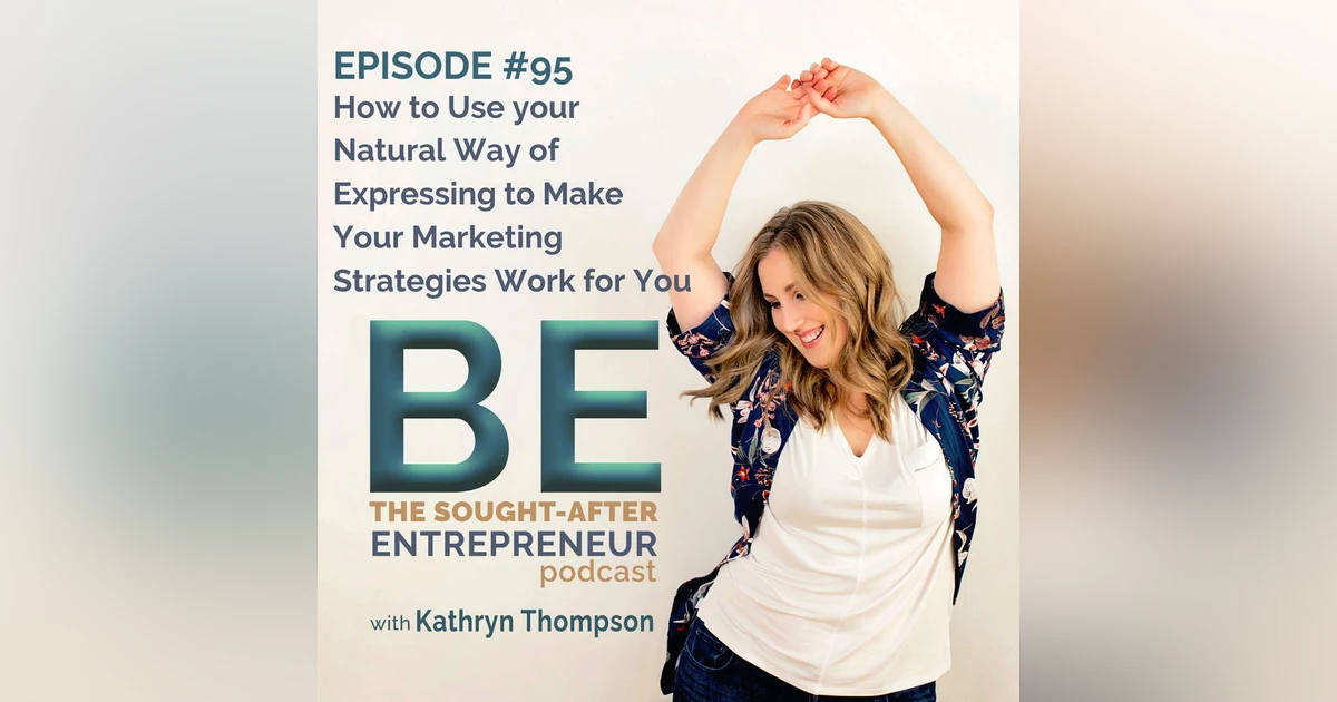 How to Use your Natural Way of Expressing to Make Your Marketing Strategies Work for You