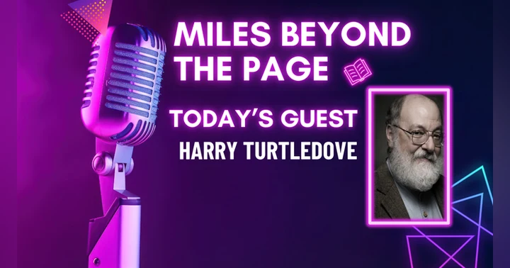 image for Miles Beyond the Page | Harry Turtledove