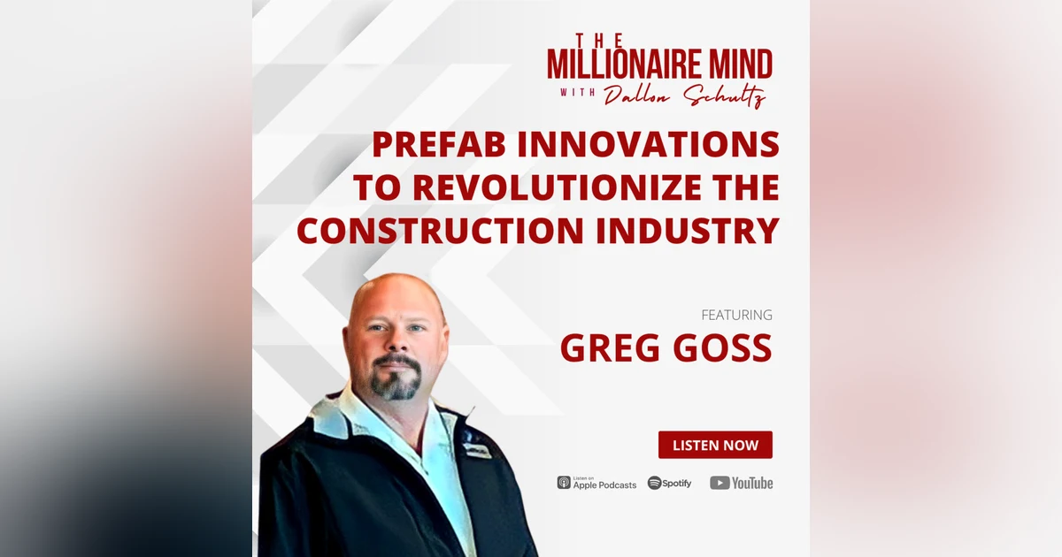 EP45: Prefab Innovations To Revolutionize The Construction Industry with Greg Goss