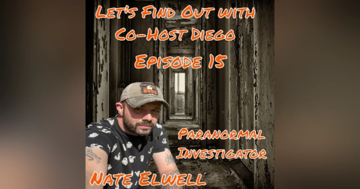 Episode 15: Paranormal Investigator Nate Elwell