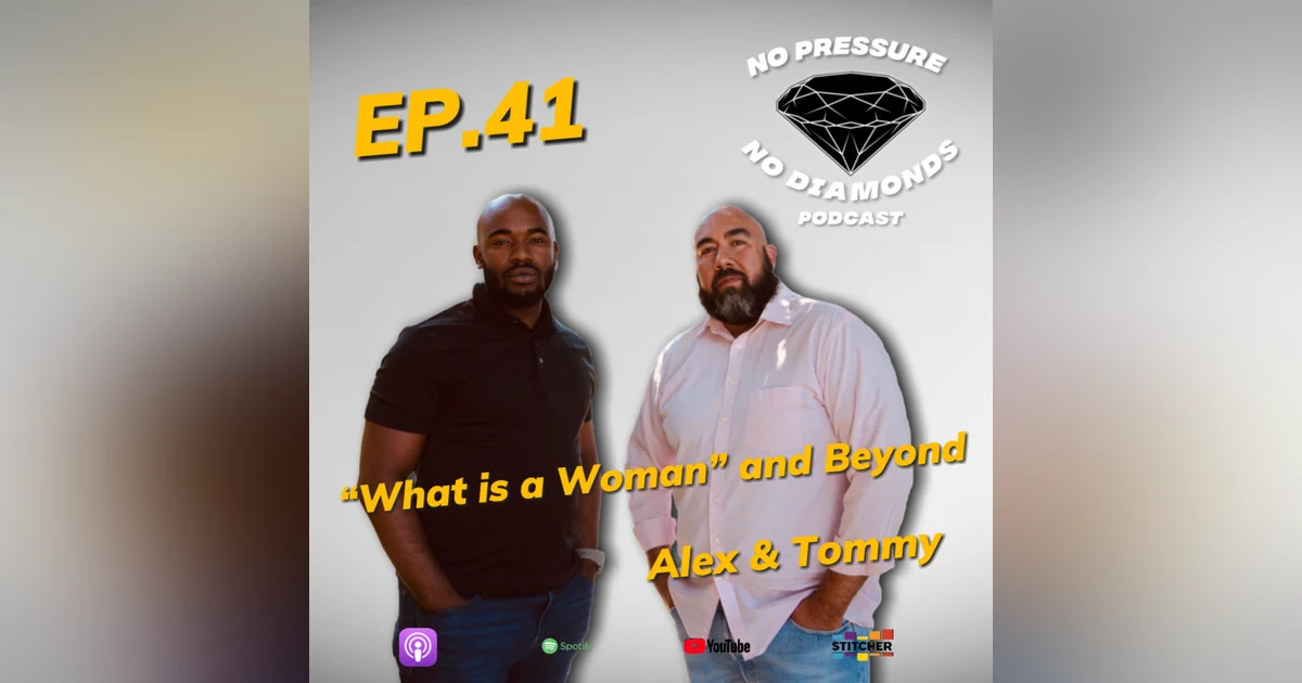 EP.41 "What is a Woman" and Beyond w/ Alex and Thomas