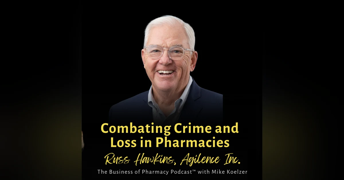 Combating Crime and Loss in Pharmacies | Russ Hawkins, Agilence Inc.