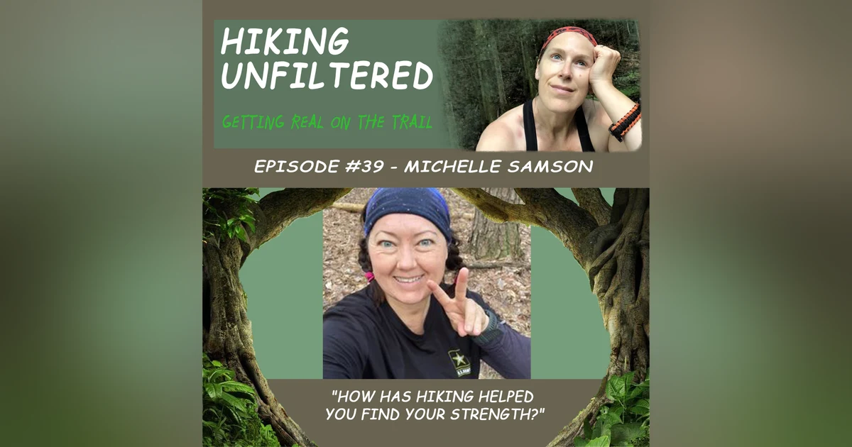 Episode #39- Michelle Samson "How has hiking helped you discover your strength?"