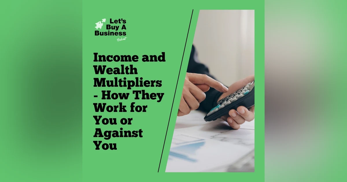 Income and Wealth Multipliers - How They Work for You or Against You