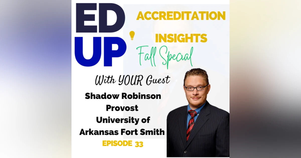 33. Exploring the Future of Reduced Credit Degrees: A Conversation with Dr. Shadow JQ Robinson, Provost of the University of Arkansas – Fort Smith