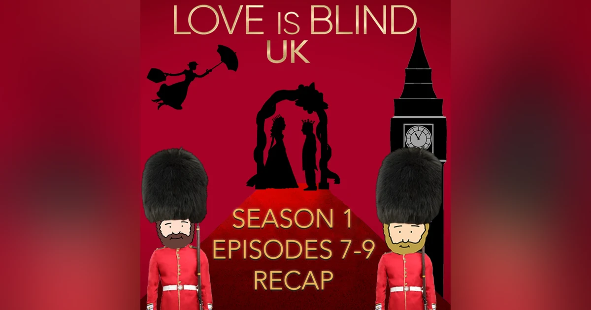 Love Is Blind UK Season 1 Episodes 7 - 9 Recap